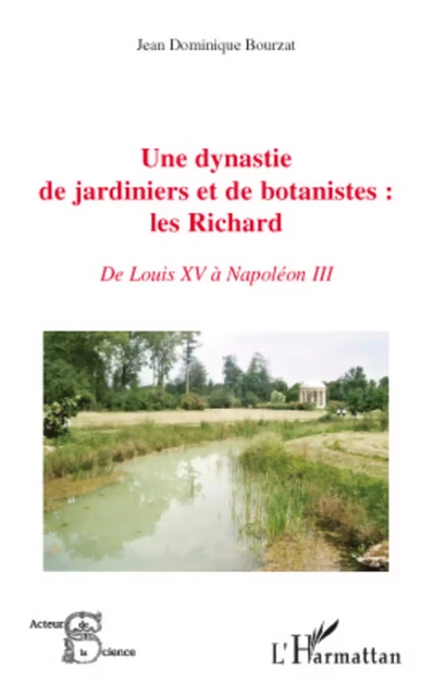 Une dynastie de jardiniers et de botanistes : les Richard - Jean Dominique Bourzat - Editions L'Harmattan