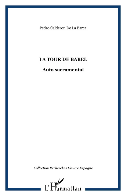 La tour de Babel - Pedro Calderón de la Barca - Editions L'Harmattan