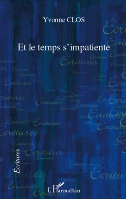 Et le temps s'impatiente - Yvonne Clos - Editions L'Harmattan