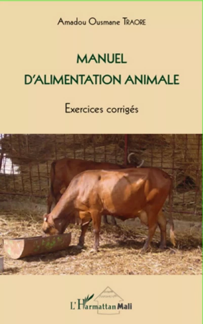 Manuel d'alimentation animale - Amadou Ousmane Traore - Editions L'Harmattan