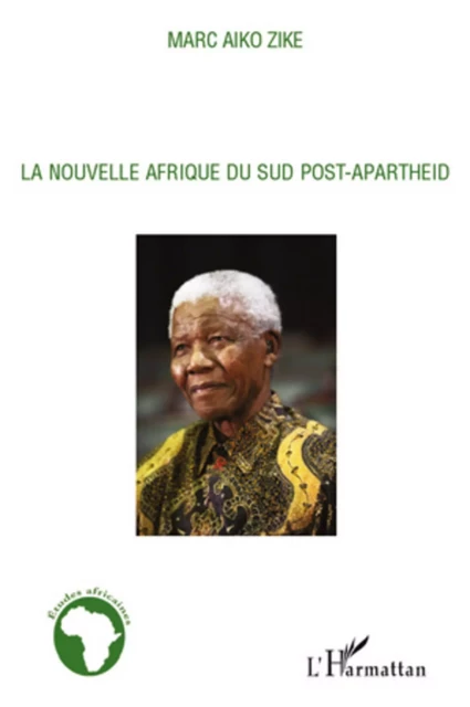 La nouvelle Afrique du Sud post-apartheid - Marc Aiko Zike - Editions L'Harmattan