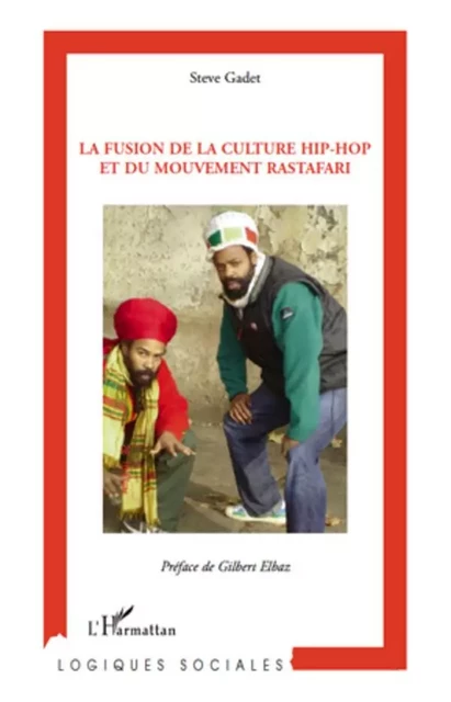 La fusion de la culture hip-hop et du mouvement rastafari - Steve Gadet - Editions L'Harmattan