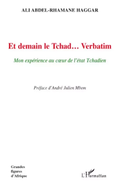 Et demain le Tchad... Verbatim - Ali Abdel-Rhamane Haggar - Editions L'Harmattan