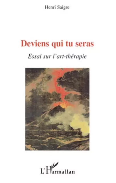 Deviens qui tu seras - Henri Saigre - Editions L'Harmattan