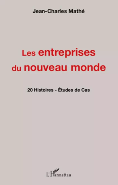 Les entreprises du nouveau monde - Jean-Charles MATHE - Editions L'Harmattan