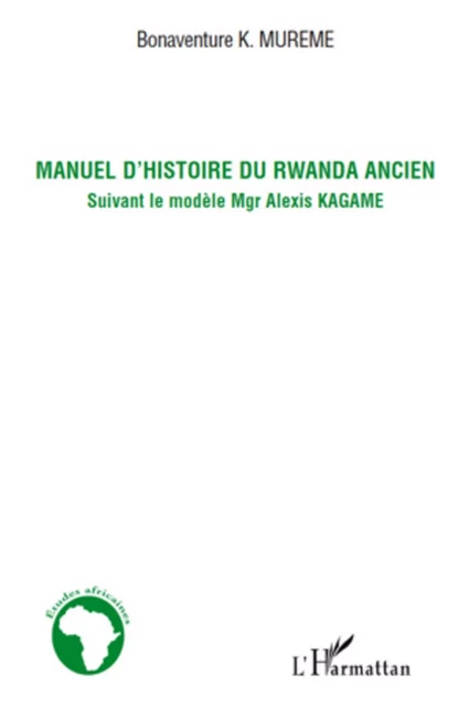 Manuel d'histoire du Rwanda ancien - Bonaventure Mureme - Editions L'Harmattan