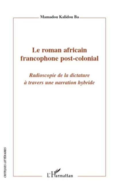 Le roman africain francophone post-colonial -  Ba Mamadou Kalidou - Editions L'Harmattan