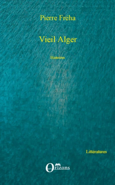 Vieil Alger - Pierre Fréha - Editions L'Harmattan