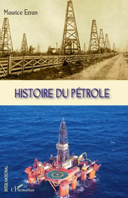 Histoire du pétrole - Maurice Ezran - Editions L'Harmattan