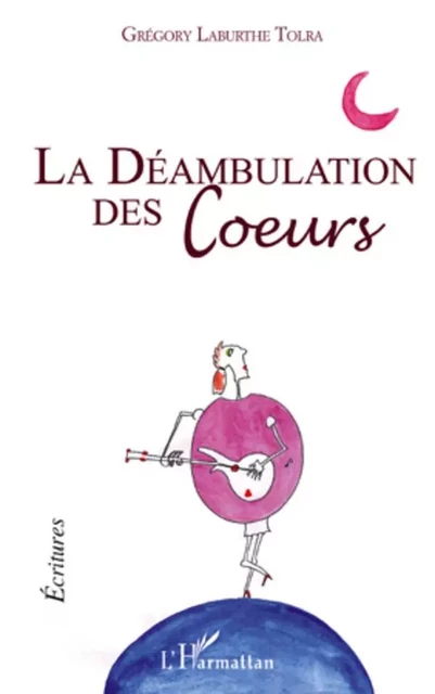 La déambulation des coeurs - Grégory Laburthe-Tolra - Editions L'Harmattan