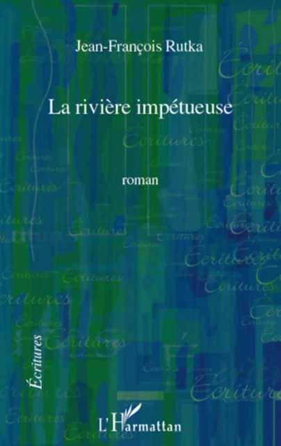 La rivière impétueuse - Jean-François Rutka - Editions L'Harmattan