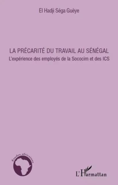 La précarité du travail au Sénégal - El Hadji Séga Gueye - Editions L'Harmattan