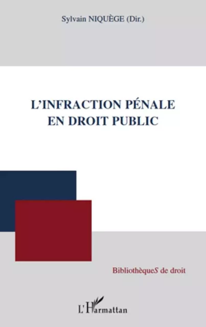 L'infraction pénale en droit public - Sylvain Niquège - Editions L'Harmattan