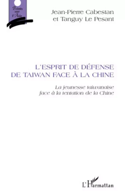 L'esprit de défense de Taiwan face à la Chine - Jean-Pierre Cabestan, Tanguy Le Pesant - Editions L'Harmattan