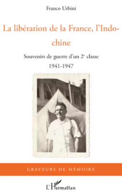 La libération de la France, l'Indochine - Franco Urbini - Editions L'Harmattan