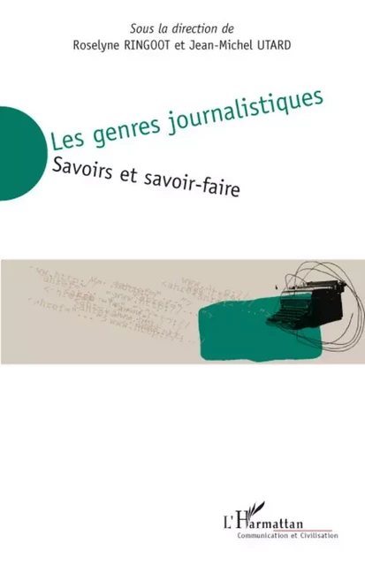 Les genres journalistiques - Jean-Michel Utard, Roselyne Ringoot - Editions L'Harmattan