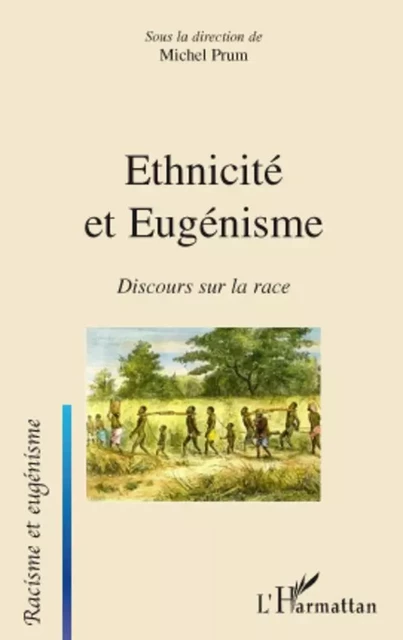 Ethnicité et Eugénisme - Michel Prum - Editions L'Harmattan