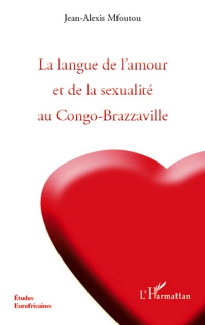 La langue de l'amour et de la sexualité au Congo-Brazzaville - Jean-Alexis Mfoutou - Editions L'Harmattan