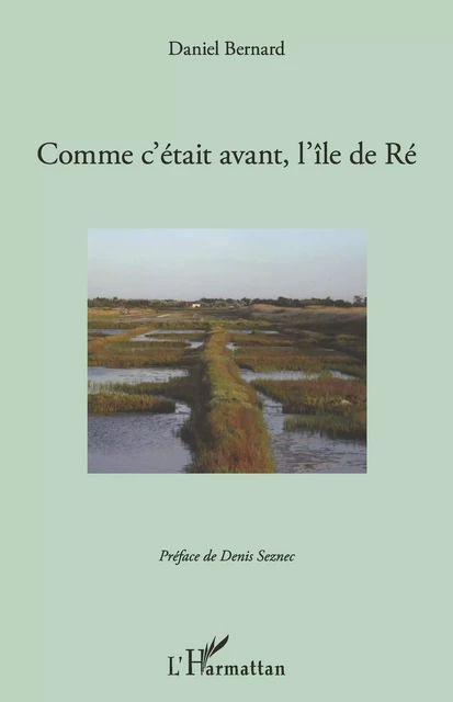 Comment c'était avant, l'île de Ré - Daniel Bernard - Editions L'Harmattan