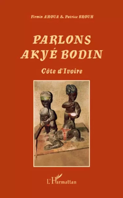 Parlons Akyé Bodin - Firmin Ahoua, Patrice Brouh - Editions L'Harmattan