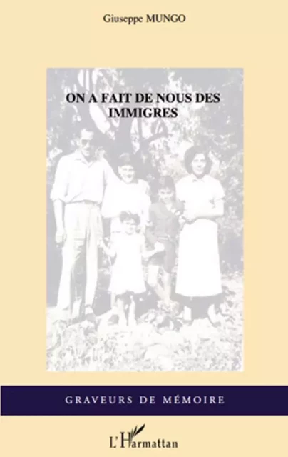 On a fait de nous des immigrés - Giuseppe Mungo - Editions L'Harmattan