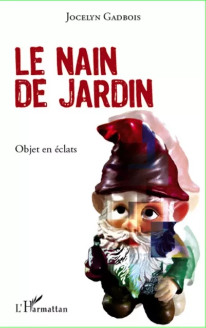 Le nain de jardin - Jocelyn Gadbois - Editions L'Harmattan