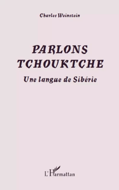 Parlons Tchouktche - Charles Weinstein - Editions L'Harmattan