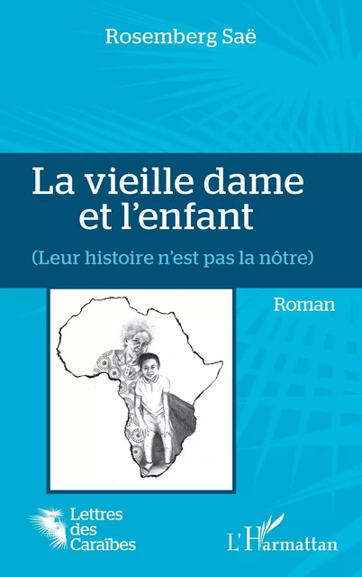 La vieille dame et l'enfant - Rosemberg Saë - Editions L'Harmattan