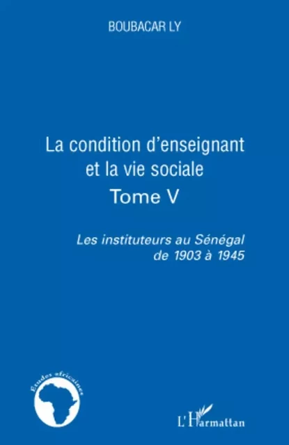 La condition d'enseignant et la vie sociale - Boubacar Ly - Editions L'Harmattan