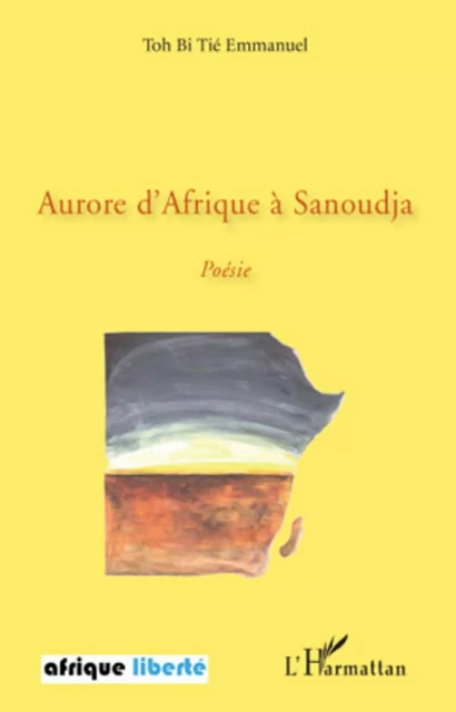 Aurore d'Afrique à Sanoudja - Emmanuel Toh Bi - Editions L'Harmattan