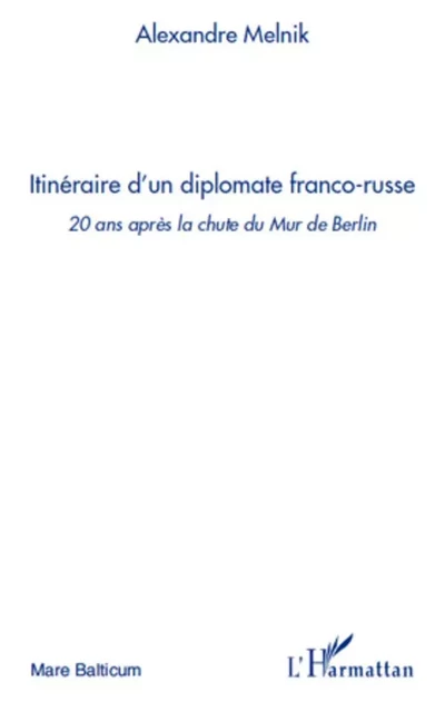 Itinéraire d'un diplomate franco-russe - Alexandre Melnik - Editions L'Harmattan