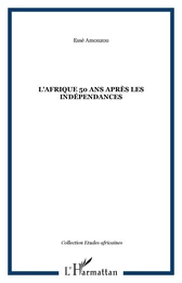 L'Afrique 50 ans après les indépendances