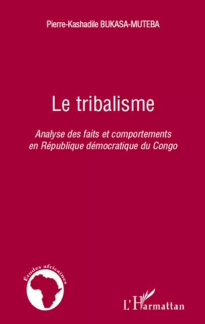 Le tribalisme - Pierre-Kashadile Bukasa-Muteba - Editions L'Harmattan