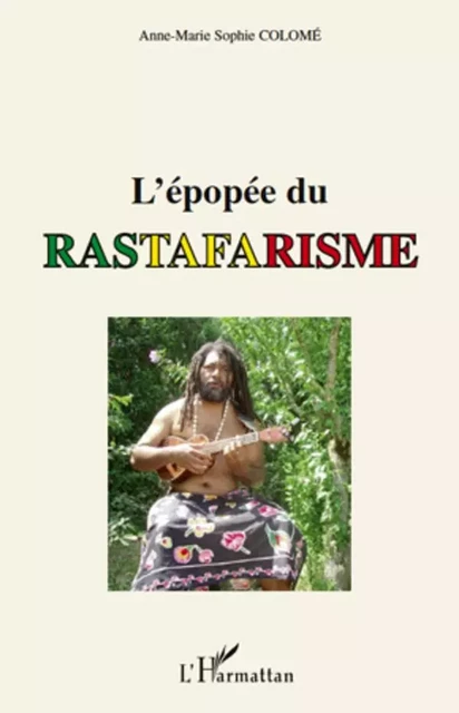 L'épopée du rastafarisme - Anne-Marie Colomé - Editions L'Harmattan