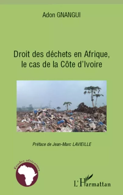 Droit des déchets en Afrique, le cas de la Côte d'Ivoire - Adon Gnangui - Editions L'Harmattan