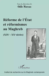 Réforme de l'Etat et réformismes au Maghreb