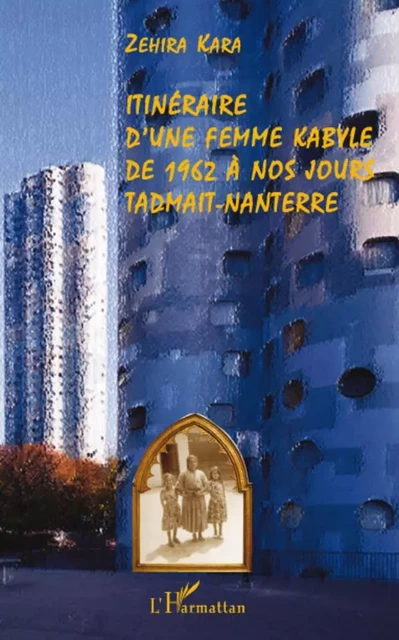 Itinéraire d'une femme kabyle de 1962 à nos jours - Zehira Kara - Editions L'Harmattan