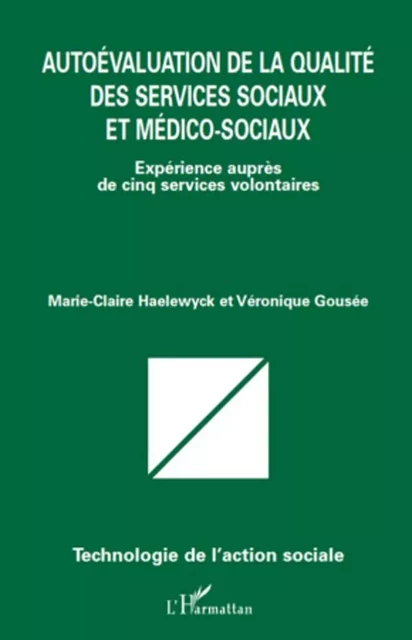 Autoévaluation de la qualité des services sociaux et médico-sociaux - Marie-Claire Haelewyck, Véronique Gousee - Editions L'Harmattan