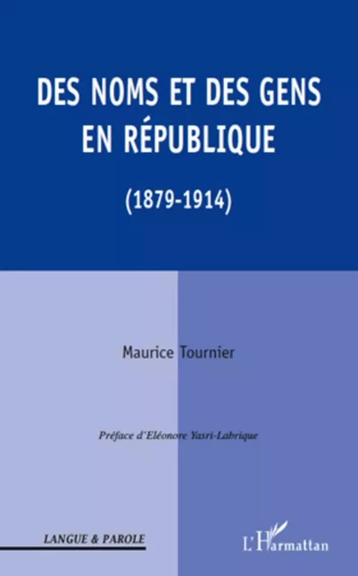 Des noms et des gens en République - Maurice Tournier - Editions L'Harmattan