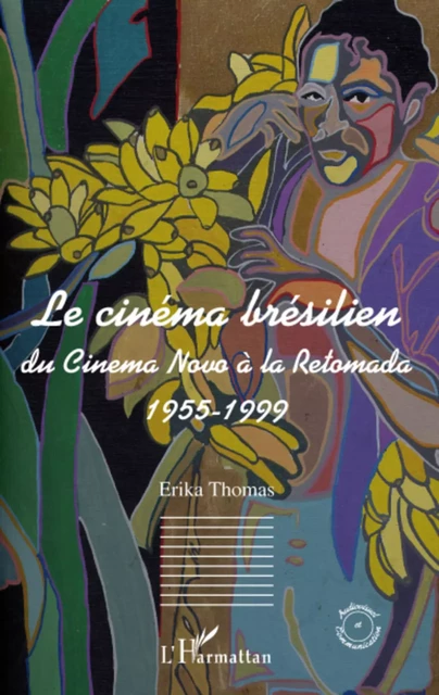 Le cinéma brésilien - Erika Thomas - Editions L'Harmattan