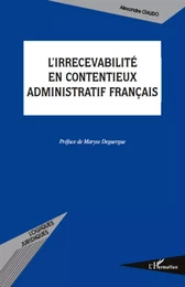 L'irrecevabilité en contentieux administratif français