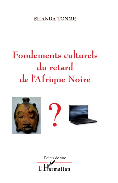 Fondements culturels du retard de l'Afrique Noire - Jean-Claude Shanda Tonme - Editions L'Harmattan