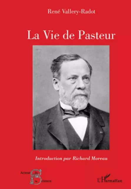 La vie de Pasteur - René Vallery-Radot - Editions L'Harmattan