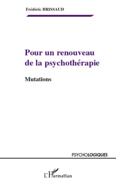 Pour un renouveau de la psychothérapie - Frédéric Brissaud - Editions L'Harmattan