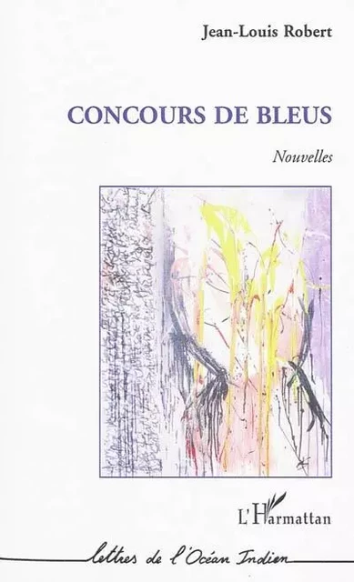 Concours de bleus - Jean-Louis Robert - Editions L'Harmattan