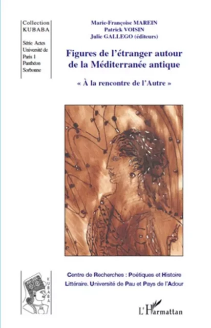 Figures de l'étranger autour de la Méditerranée antique - PATRICK VOISIN, Julie Gallego, Marie-Françoise Marein - Editions L'Harmattan