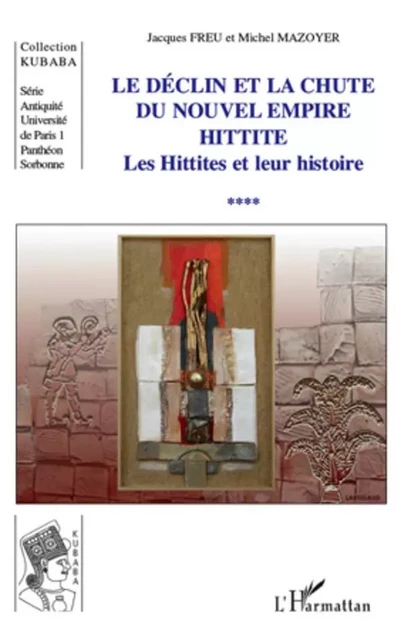 Le déclin et la chute du Nouvel Empire hittite - Jacques Freu, Michel Mazoyer - Editions L'Harmattan