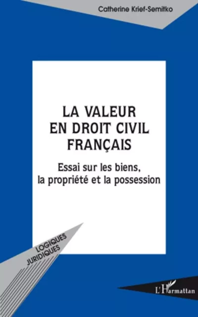 La valeur en droit civil français - Catherine Krief-Semitko - Editions L'Harmattan