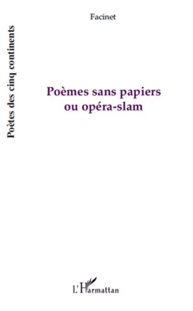 Poèmes sans papiers ou opéra-slam - Facinet Cisse - Editions L'Harmattan