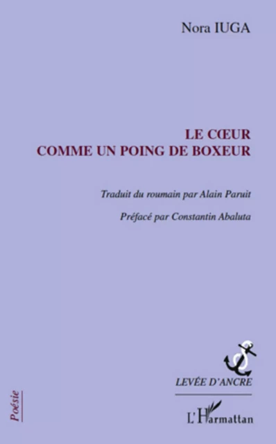 Le coeur comme un poing de boxeur - Nora Iuga - Editions L'Harmattan